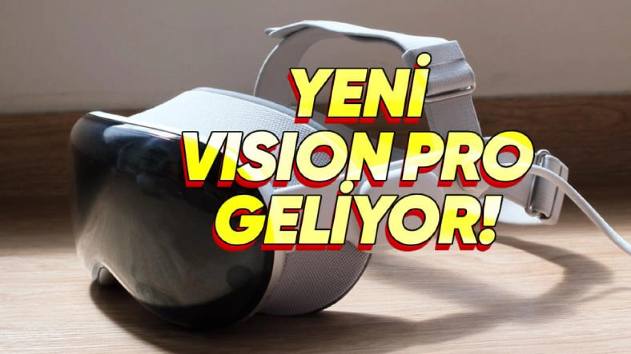 Apple Bu Yıl Yeni Bir Vision Pro Tanıtmaya Hazırlanıyor