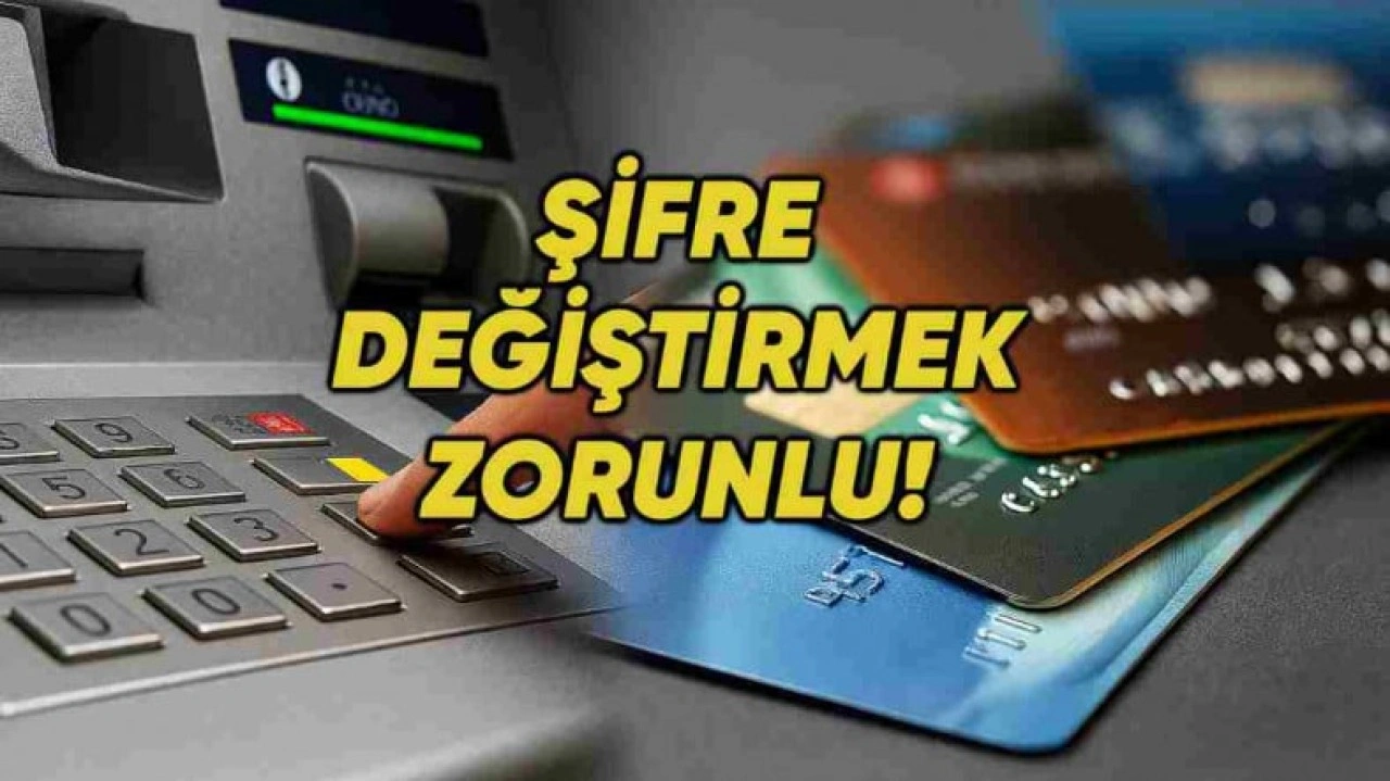 ATM’lerde 6 Ayda Bir Şifre Yenileme Zorunluluğu Başlıyor