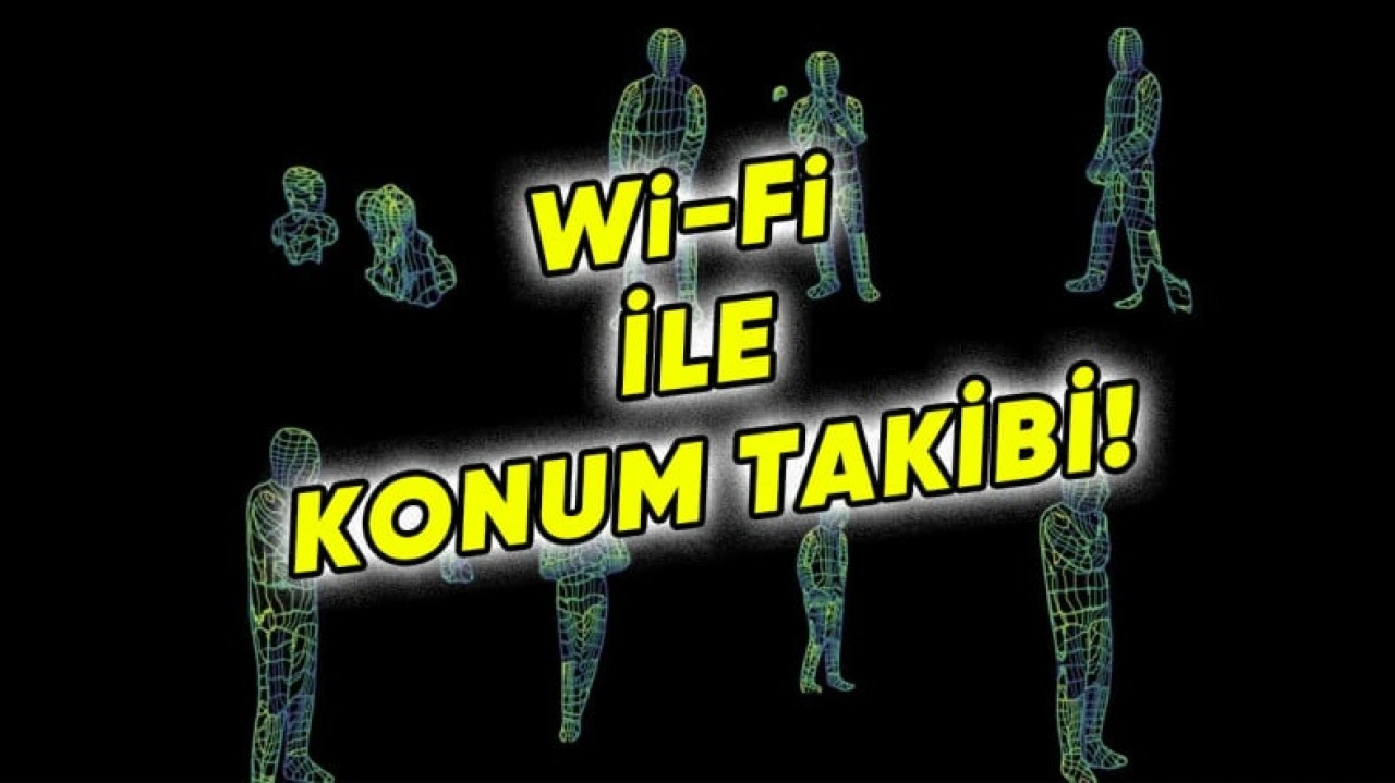 Bir Kişinin Yeri, Sadece Wi-Fi ile Tespit Edilebilecek