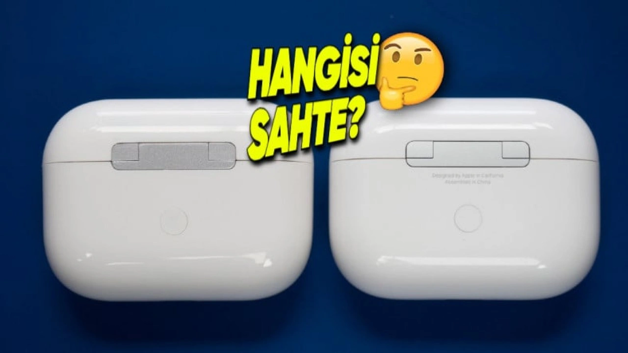 Çakma-Sahte AirPods Nasıl Anlaşılır?