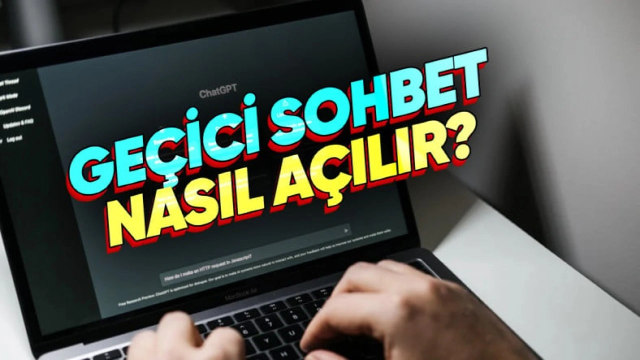 ChatGPT'de Geçici Sohbet Nasıl Yapılır?