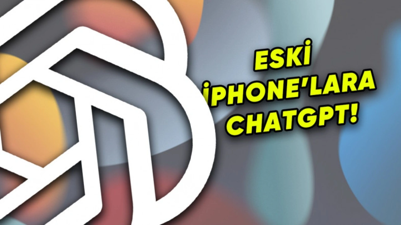 Eski iPhone'lara ChatGPT Yüklenmesini Sağlayan Eklenti