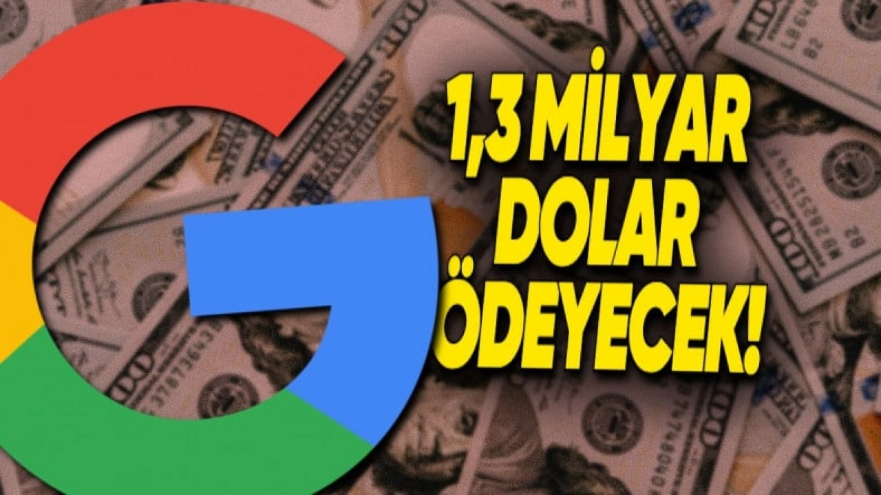 Google, ABD'de 1,3 Milyar Dolar Ceza Ödeyecek!
