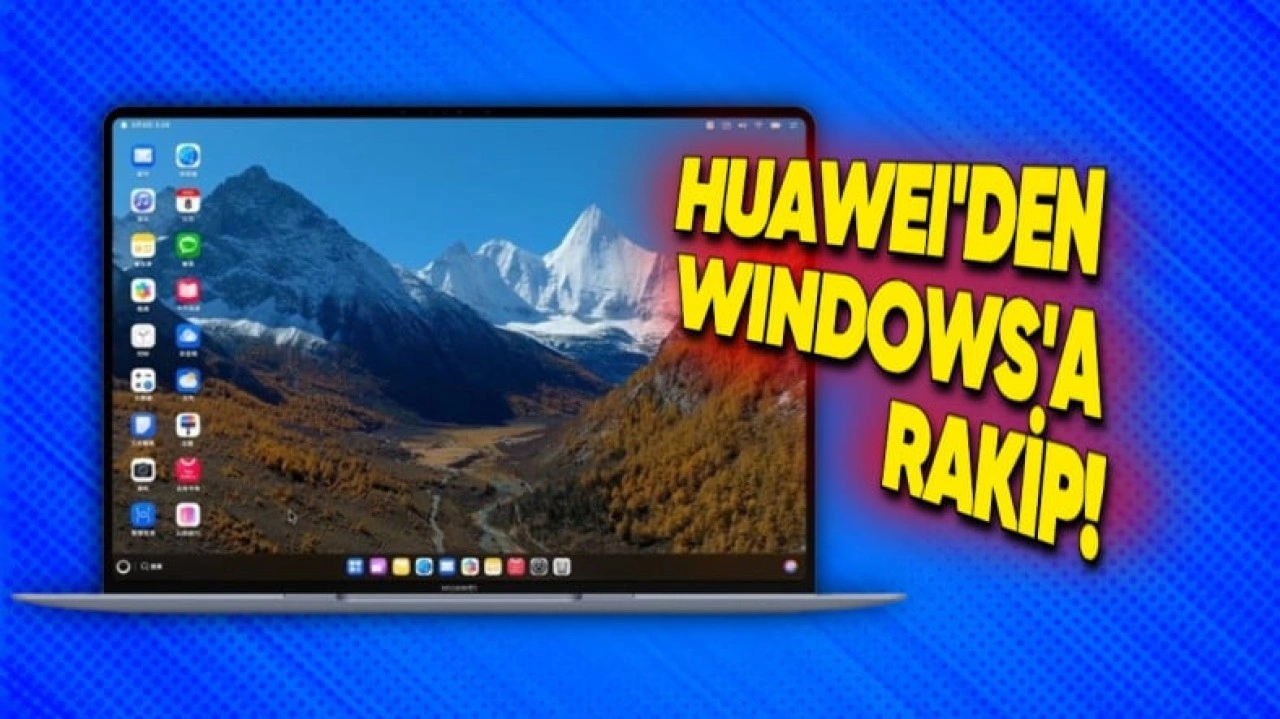 Huawei'den Windows'a Rakip İşletim Sistemi: HarmonyOS PC