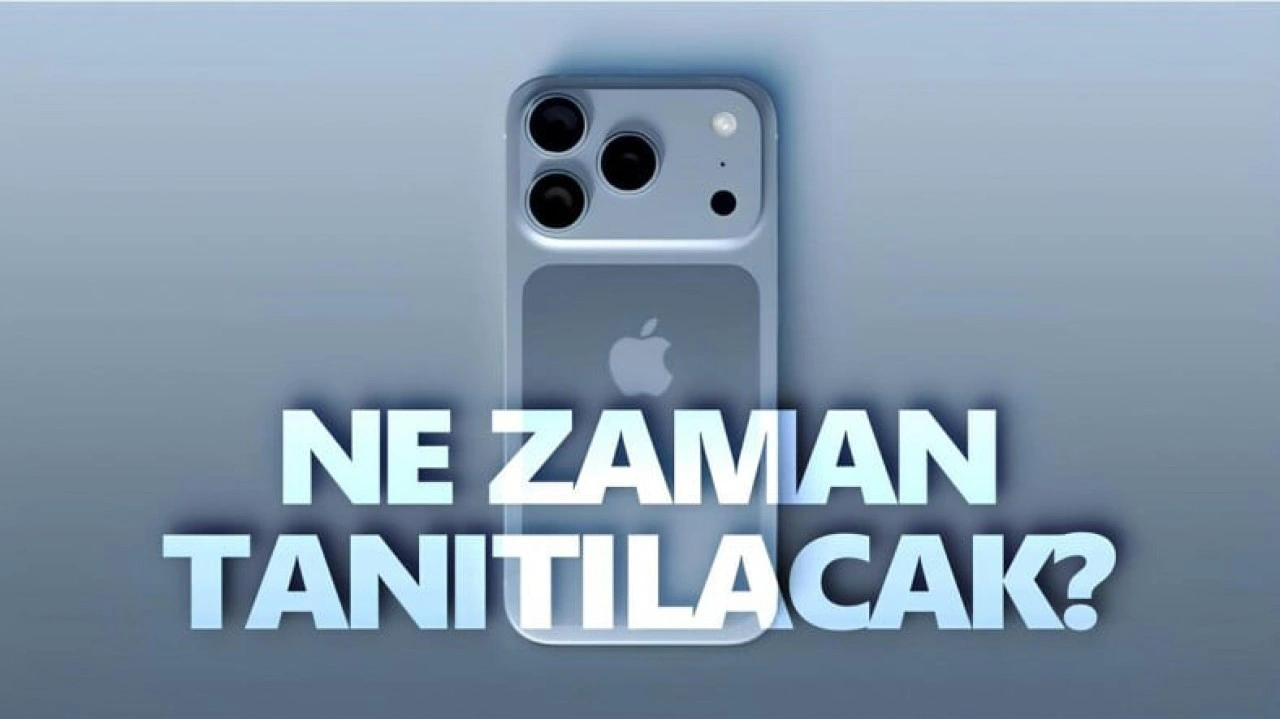iPhone 17 Serisi Ne Zaman Çıkacak?