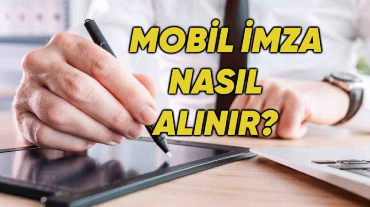 Mobil İmza Nedir, Nasıl Alınır?