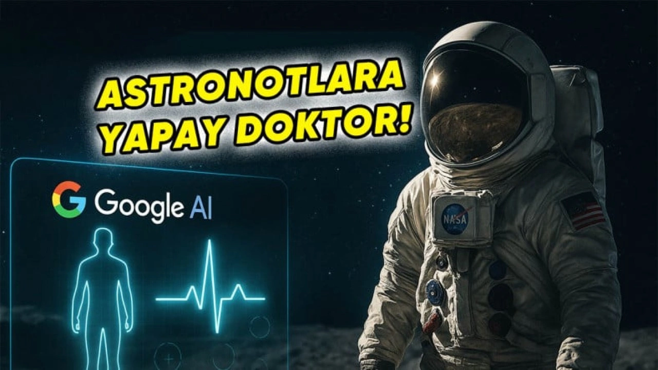 NASA ve Google'dan Yapay Zekâ Destekli Uzay Doktoru