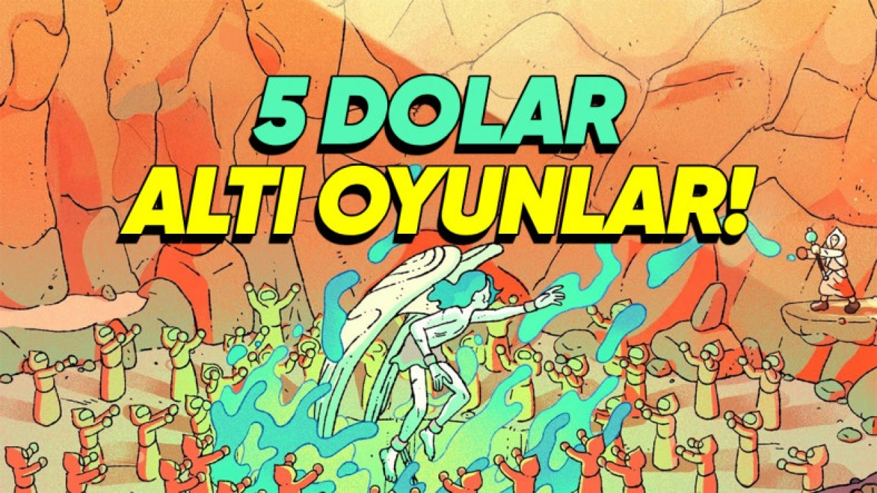 Steam Yaz İndirimleri'nde 5 Dolar Altına Alabileceğiniz En İyi Oyunlar