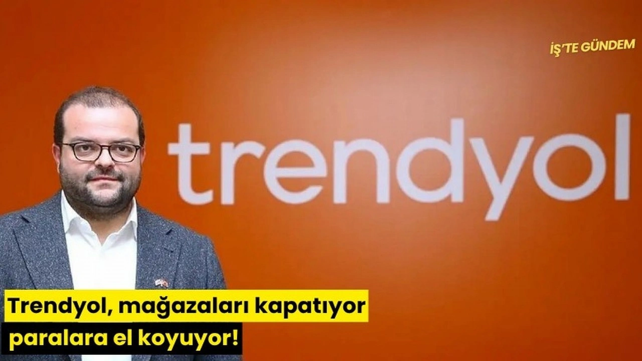 Trendyol, mağazaları kapatıyor paralara el koyuyor!