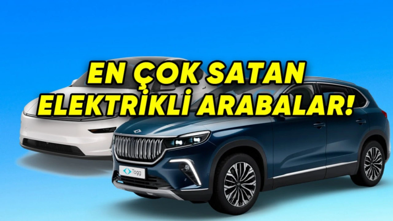 Türkiye'de En Çok Satılan Elektrikli Otomobiller [Güncel]