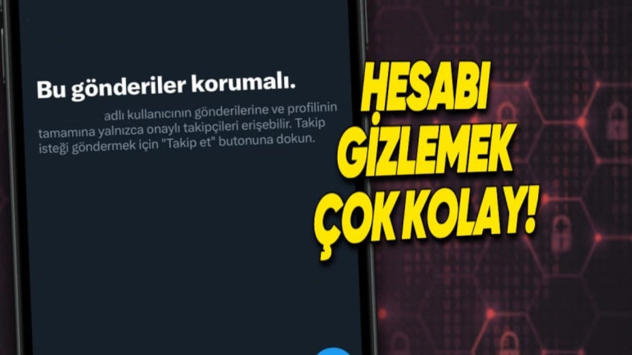 X (Twitter) Hesabı Nasıl Gizli Yapılır? Adım Adım Anlattık