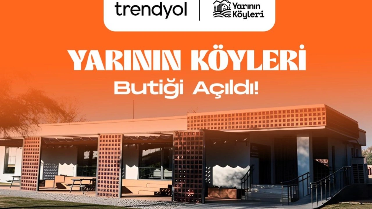 ‘Yarının Köyleri Butiği’ Trendyol’da açıldı