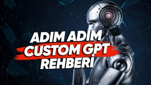 Adım Adım Kişisel Custom GPT Kurulum Rehberi