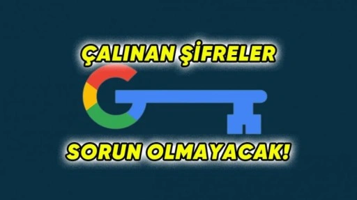 Google, Çalınan Şifreleri Otomatik Olarak Değiştirecek