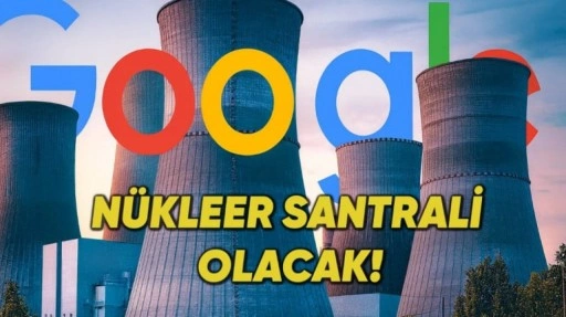 Google, Veri Merkezlerine Güç Sağlayacak Nükleer Santral Planını Açıkladı