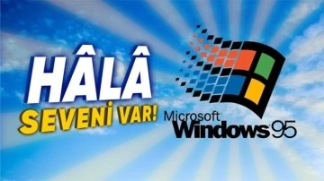 İnsanlar Windows 95'i Neden Bu Kadar Çok Sevmişti?