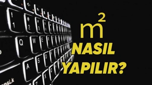 Klavyede Metrekare İşareti Nasıl Yazılır?