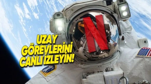 NASA ile Netflix Ortaklık Kurdu: Görevler Canlı Yayımlanacak!