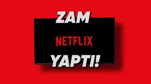 Netflix Türkiye’de Zam Yaptı: İşte Yeni Fiyatlar