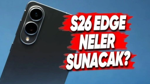 Samsung Galaxy S26 Edge'in İşlemcisi Ortaya Çıktı!