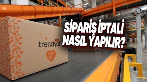Trendyol Sipariş İptali Nasıl Yapılır?
